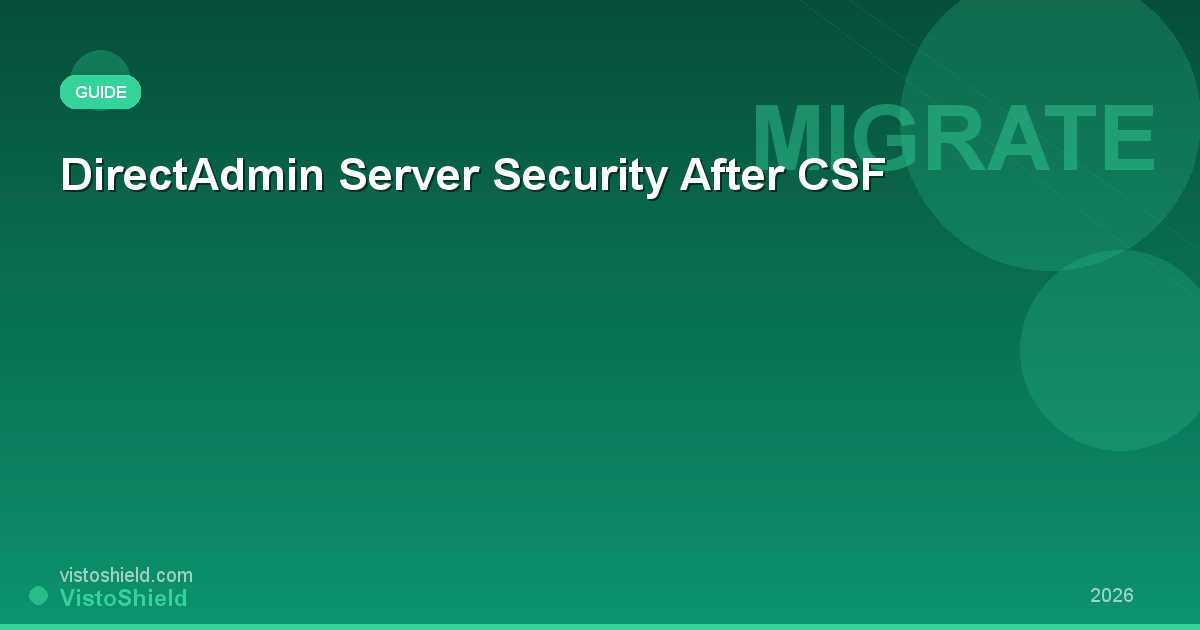 DirectAdmin Server Security After CSF: Complete Migration Guide