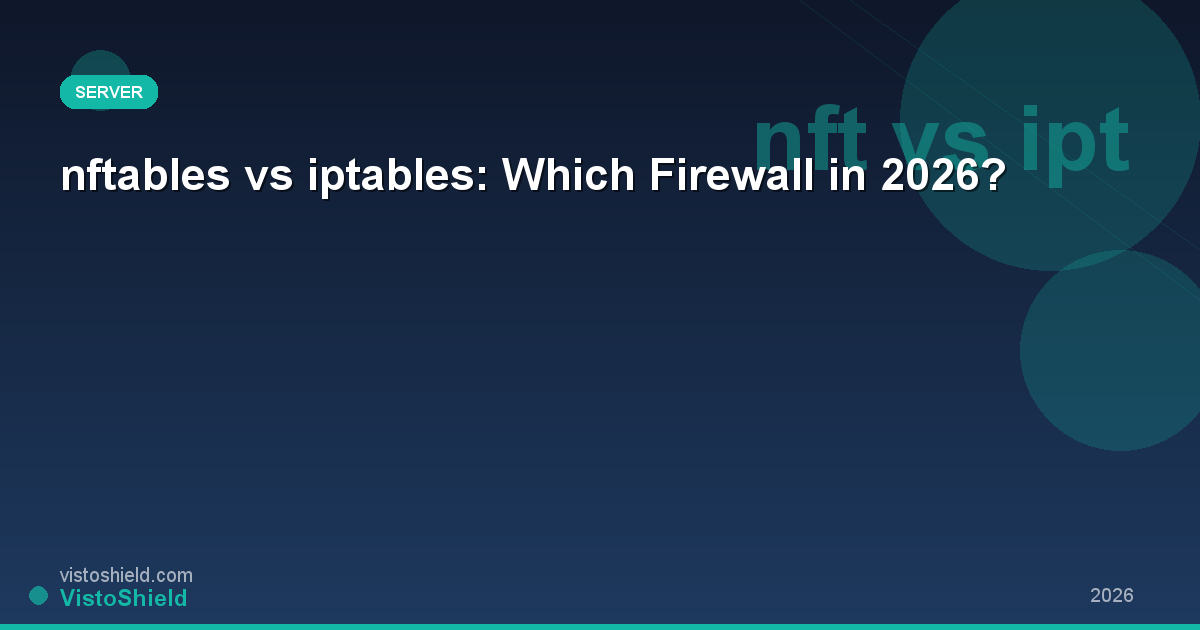 nftables vs iptables: Which Firewall Should You Use in 2026?