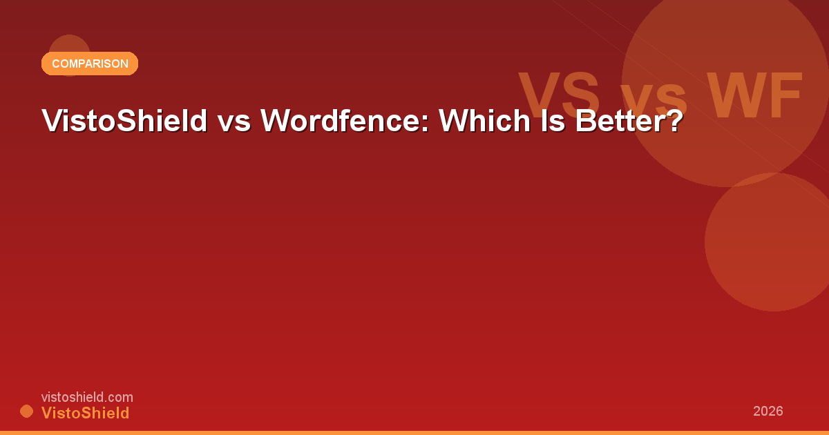 VistoShield vs Wordfence: Which WordPress Security Plugin is Better?