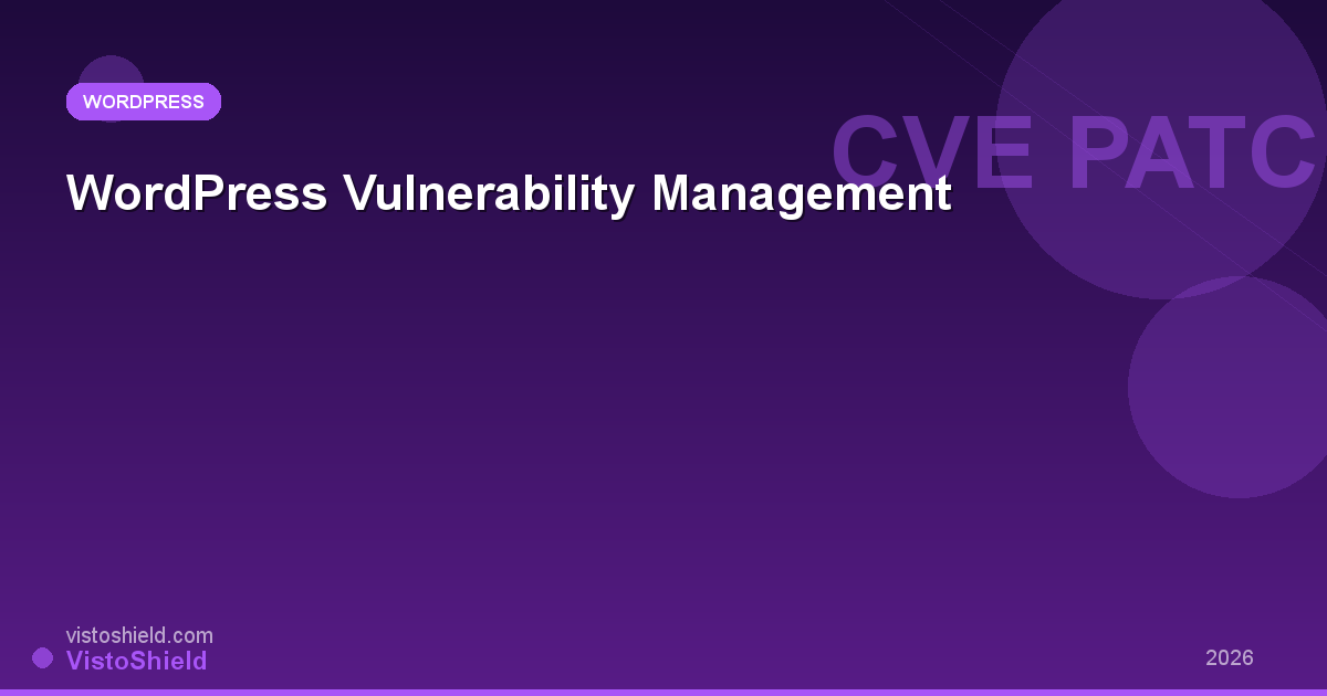 WordPress Vulnerability Management: Detection, Patching & Prevention